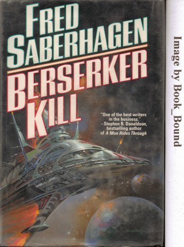 Berserker Kill (Berserker Series) 1st edition by Saberhagen, Fred published by Tor Books Hardcover