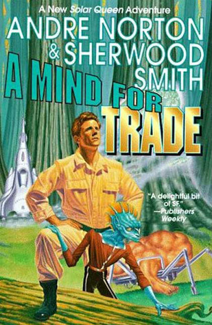 A Mind for Trade: A Great New Solar Queen Adventure