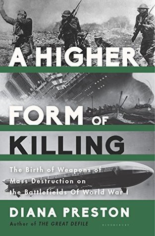 A Higher Form of Killing: Six Weeks in World War I That Forever Changed the Nature of Warfare