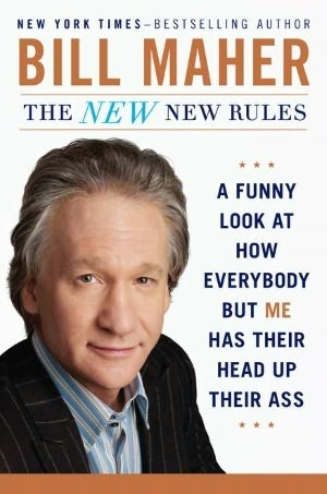The NEW New Rules: Why Everyone Has Their Head Up Their Ass But Me