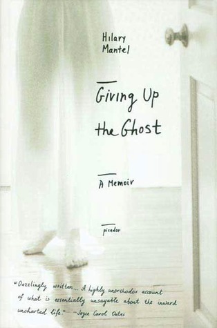 Giving Up the Ghost : A Memoir