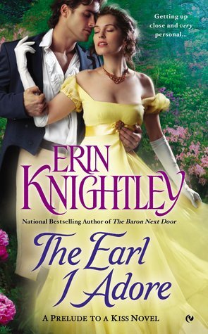 The Earl I Adore: A Prelude to a Kiss Novel by Erin Knightley