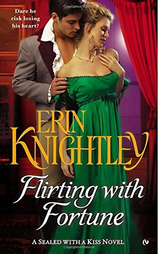 Flirting with Fortune: A Sealed With a Kiss Novel by Erin Knightley