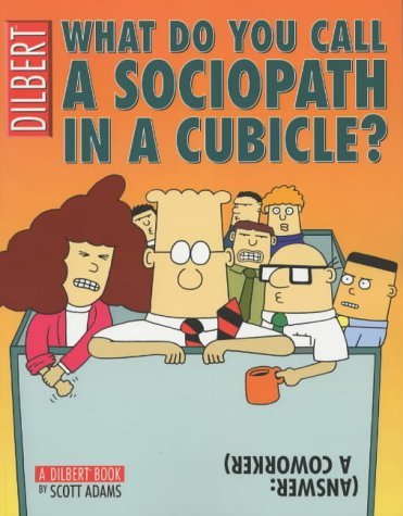 What Do You Call A Sociopath In A Cubicle? Answer