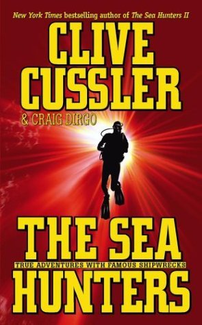 The Sea Hunters: True Adventures with Famous Shipwrecks