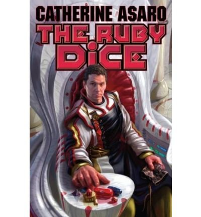 The Ruby Dice Asaro, Catherine ( Author ) Jan-01-2008 Hardcover