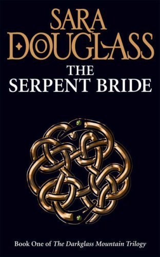 The Serpent Bride: Book One of the Darkglass Mountain Trilogy (Darkglass Mountain Trilogy 1) by Douglass, Sara (2010) Paperback