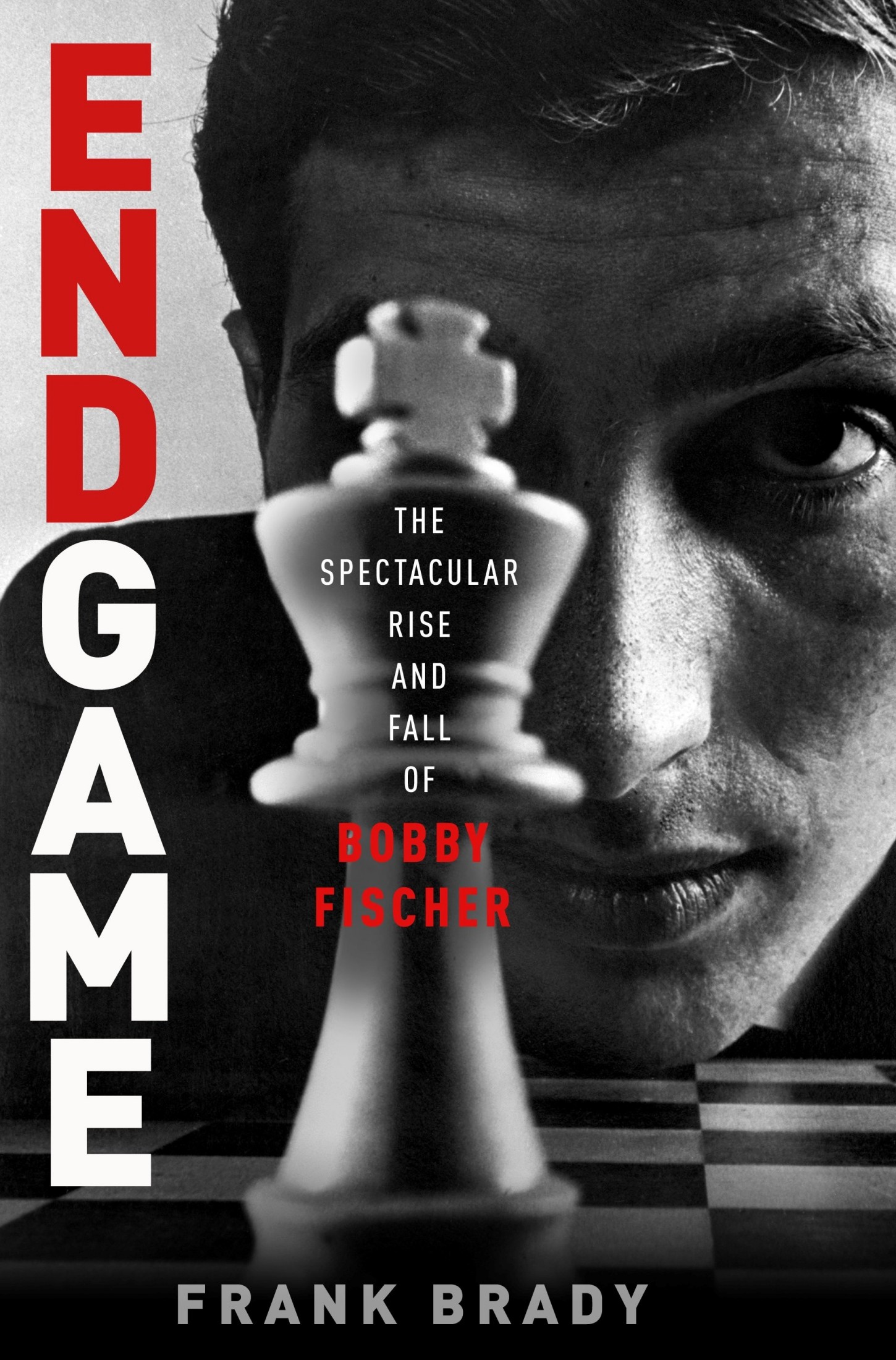Endgame Bobby Fischer s Remarkable Rise and fall