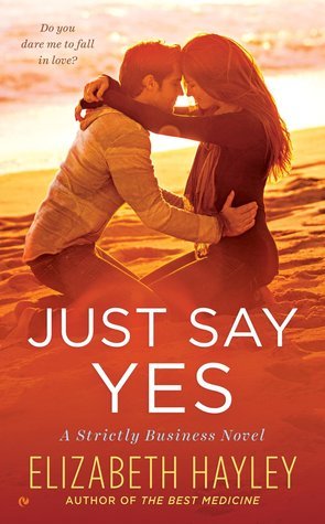 Just Say Yes: A Strictly Business Novel by Elizabeth Hayley