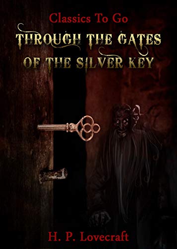 Through the Gates of the Silver Key: Howard Phillips Lovecraft