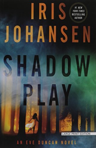 Shadow Play: An Eve Duncan Novel (Eve Duncan Series) by Iris Johansen