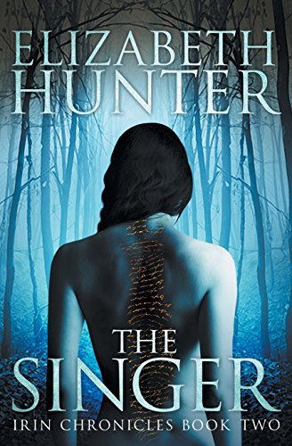 The Singer: Irin Chronicles Book Two: Volume 2 by Elizabeth Hunter