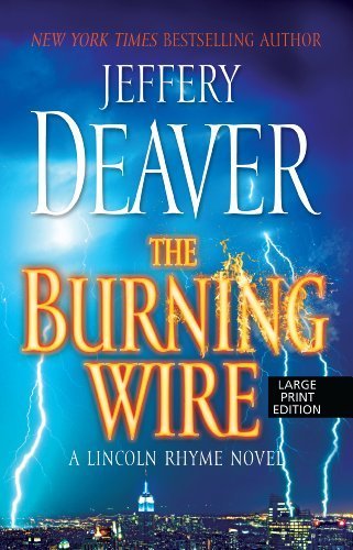 The Burning Wire (Lincoln Rhyme Novels) Paperback – Large Print, April 12, 2011