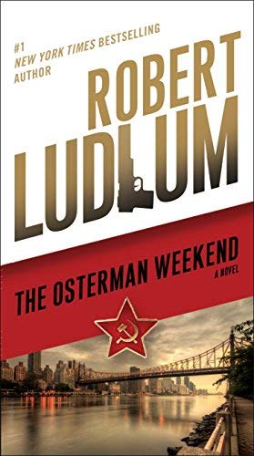 The Osterman Weekend: A Novel by Robert Ludlum