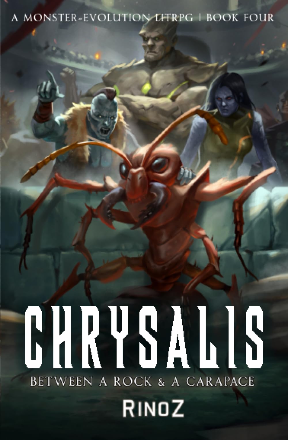 Chrysalis 4: Between a Rock and a Carapace: A LitRPG Adventure