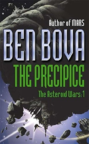 The Precipice: The Asteroid Wars I by Ben Bova