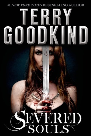 Severed Souls (Richard and Kahlan) by Goodkind, Terry (August 5, 2014) Hardcover