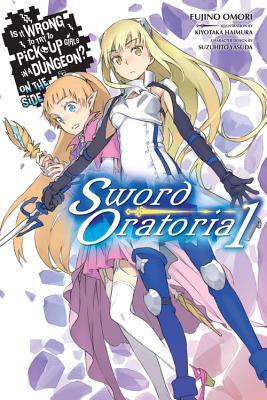 Is It Wrong to Try to Pick Up Girls in a Dungeon? On the Side: Sword Oratoria Light Novels, Vol. 1