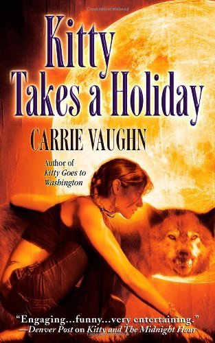 Kitty Takes a Holiday (Kitty Norville) by Vaughn, Carrie (April 1, 2007) Mass Market Paperback