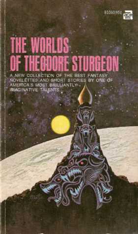 The Worlds of Theodore Sturgeon