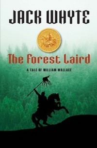 The Forest Laird: A Tale of William Wallace