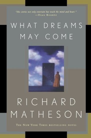 What Dreams May Come: A Novel by Richard Matheson
