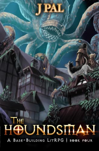 The Houndsman 4: A Base-Building LitRPG Adventure