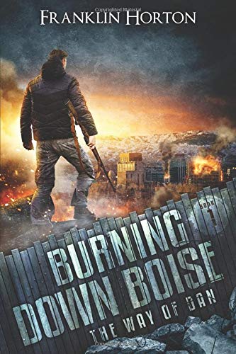 Burning Down Boise: Book One in The Way of Dan