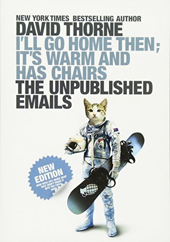 I'll Go Home Then, It's Warm and Has Chairs. the Unpublished Emails.