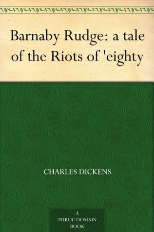 Barnaby Rudge: a tale of the Riots of 'eighty