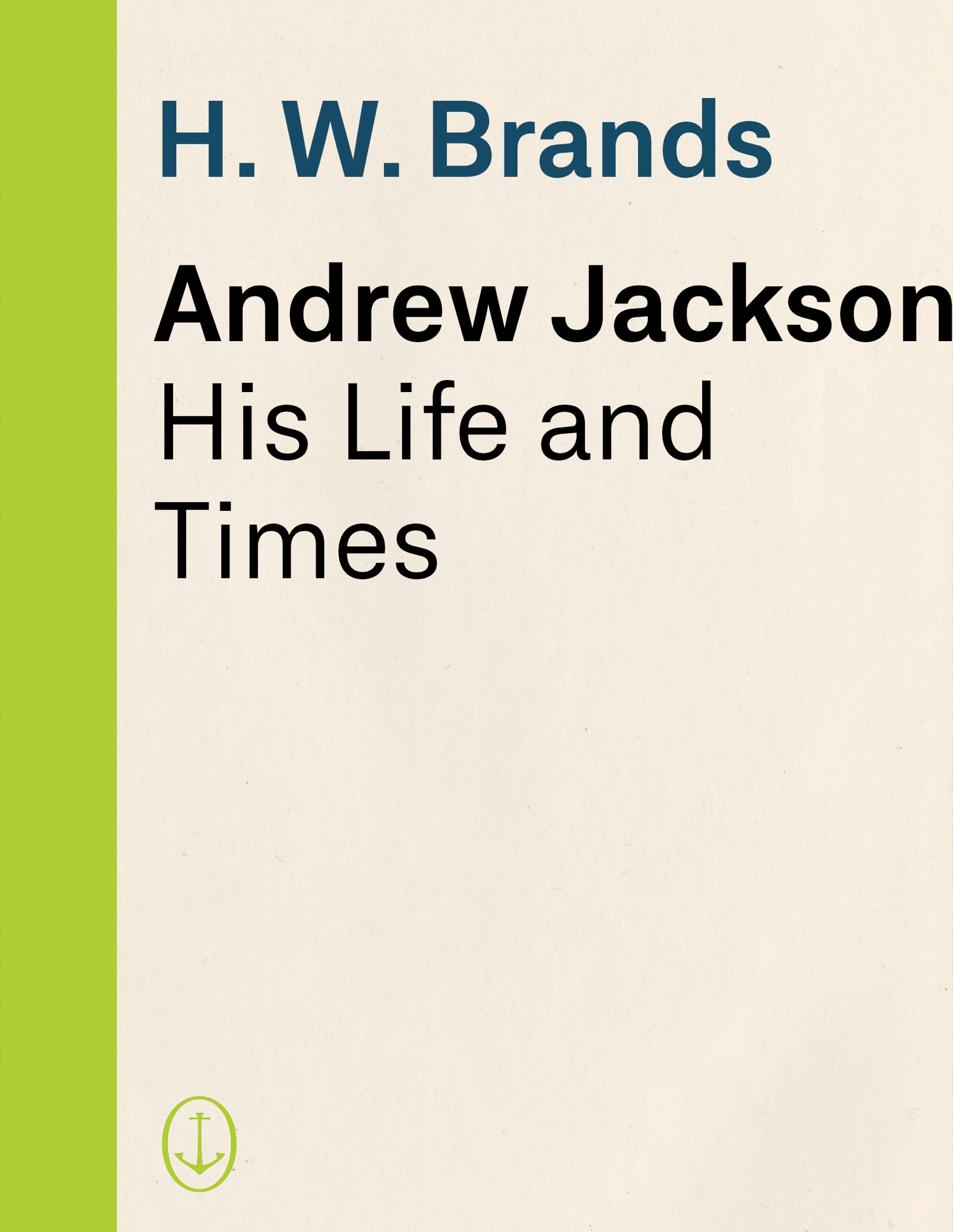 ANDREW JACKSON His Life and Times
