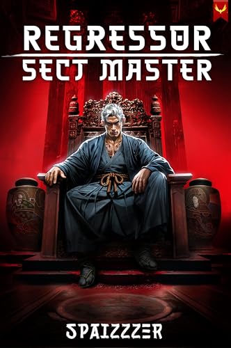 Regressor Sect Master: A Xianxia Progression Fantasy