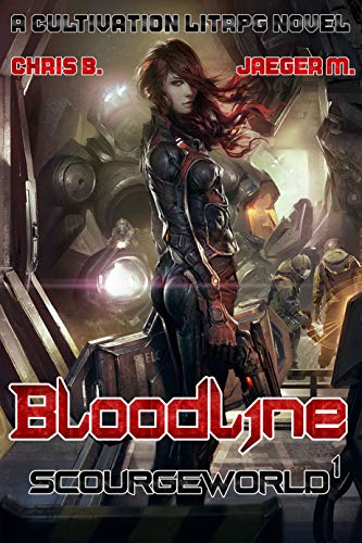 ScourgeWorld book 1: Bloodline: A Post-Apocalyptic LitRPG/Cultivation novel