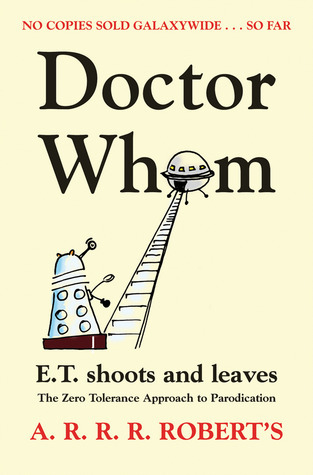 Dr Whom or ET Shoots and Leaves The Zero Tolerance Approach to Parodication