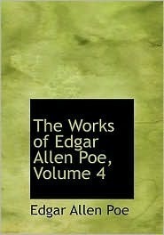 The Works of Edgar Allan Poe Volume 4
