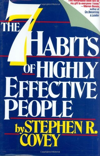 Seven Habits of Highly Effective People: Restoring the Character Ethic by Stephen R. Covey