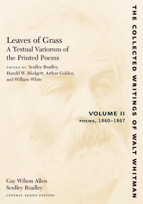 Leaves of Grass: A Textual Variorum of the Printed Poems 1860-67
