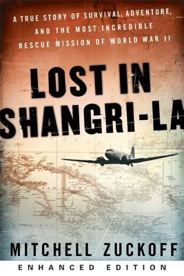 Lost in Shangri-La (Enhanced Edition): A True Story of Survival, Adventure, and the Most Incredible Rescue Mission of World War II