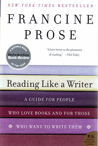 Reading Like a Writer: A Guide for People Who Love Books and for Those Who Want to Write Them