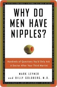 Why Do Men Have Nipples? Hundreds of Questions You'd Only Ask a Doctor After Your Third Martini