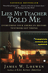 Lies My Teacher Told Me: Everything Your High School History Textbook Got Wrong