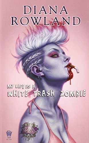 My Life as A White Trash Zombie by Diana Rowland