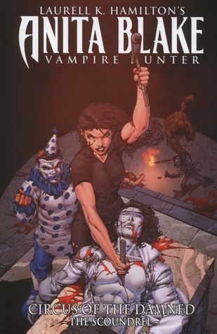 Laurell K. Hamilton's Anita Blake, Vampire Hunter: Circus of the Damned, Volume 3: The Scoundrel