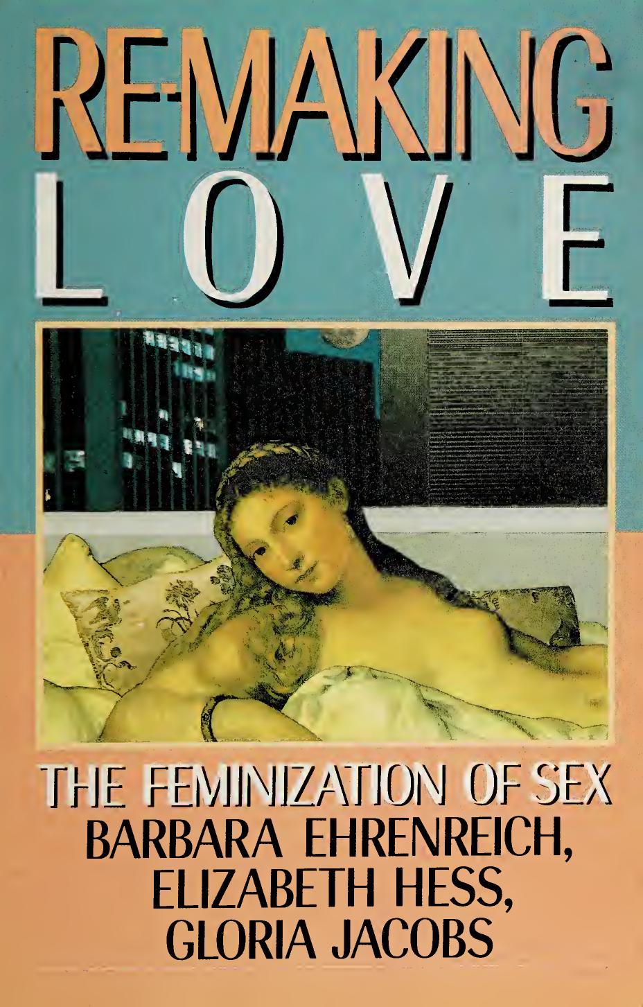 Re-Making Love: The Feminization of Sex