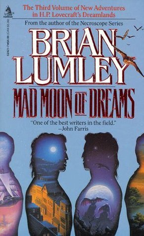 Mad Moon of Dreams (New Adventures in H.P. Lovecraft's Dreamlands #3) by Lumley, Brian (1994) Mass Market Paperback
