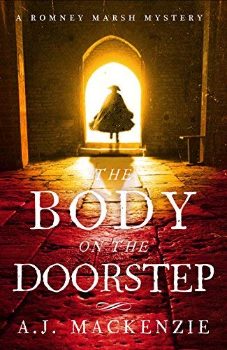 The Body on the Doorstep: A dark and compelling historical murder mystery (The Romney Marsh Mysteries) by AJ MacKenzie