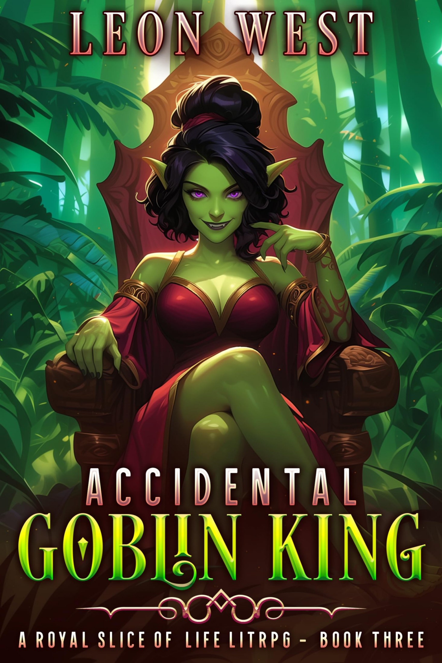 Accidental Goblin King 3: A Royal Slice of Life LitRPG